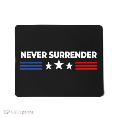 Never Surrender Never Surrender Mousepad