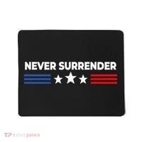 Never Surrender Never Surrender Mousepad thumb 0