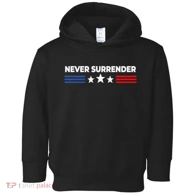 Never Surrender Never Surrender Toddler Hoodie