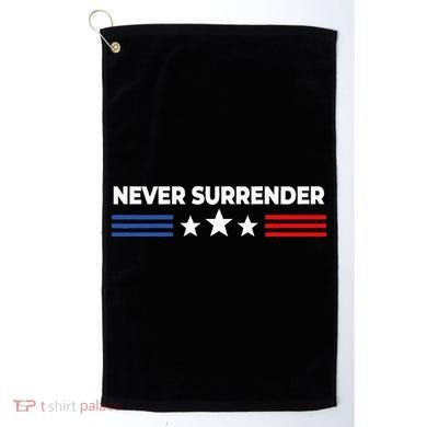 Never Surrender Never Surrender Golf Towel