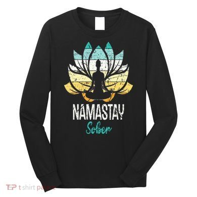 Namastay Sober NA AA 12 Step Recovery Narcotics Anonymous Long Sleeve Shirt