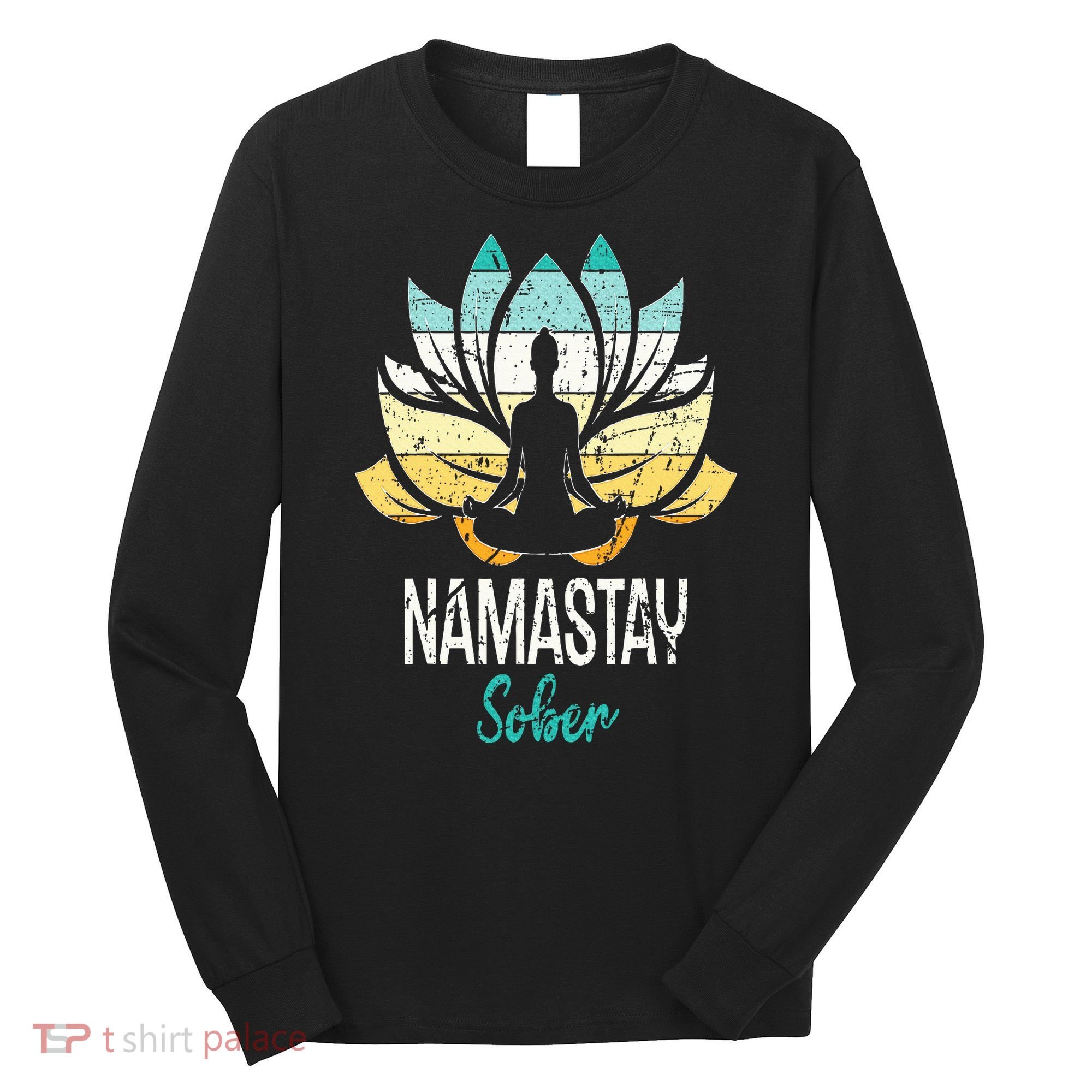Namastay Sober NA AA 12 Step Recovery Narcotics Anonymous Long Sleeve Shirt