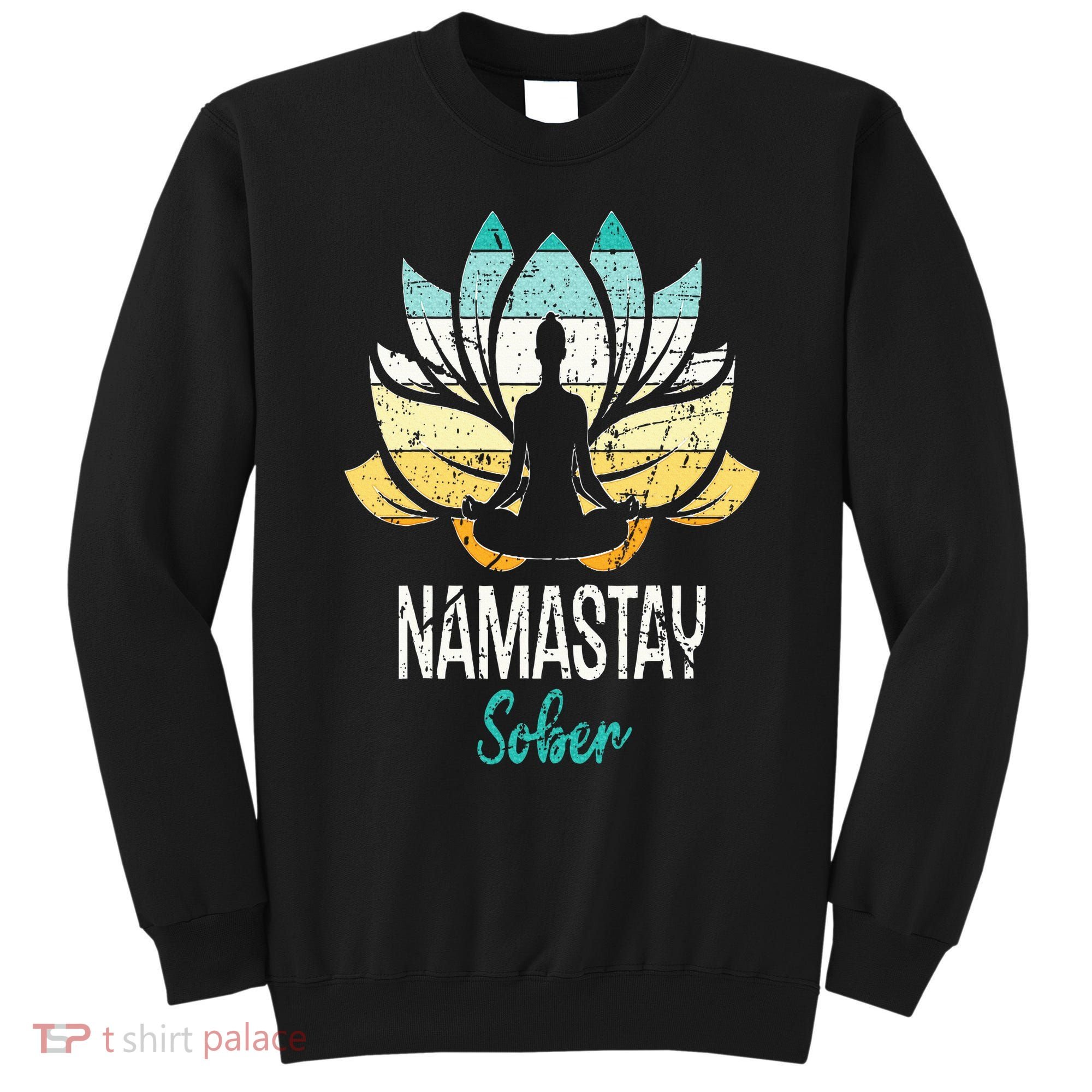 Namastay Sober NA AA 12 Step Recovery Narcotics Anonymous Sweatshirt