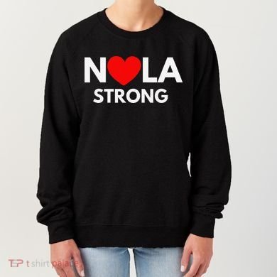 Nola Strong New Orleanssupport Never Forget Nola Strong Women's Sweatshirt