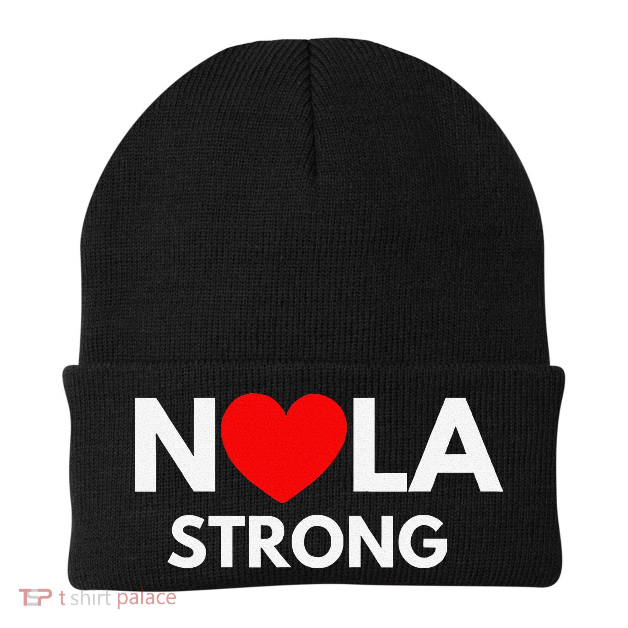 Nola Strong New Orleanssupport Never Forget Nola Strong Beanie