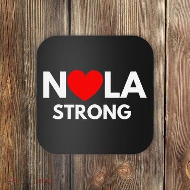 Nola Strong New Orleanssupport Never Forget Nola Strong Coaster