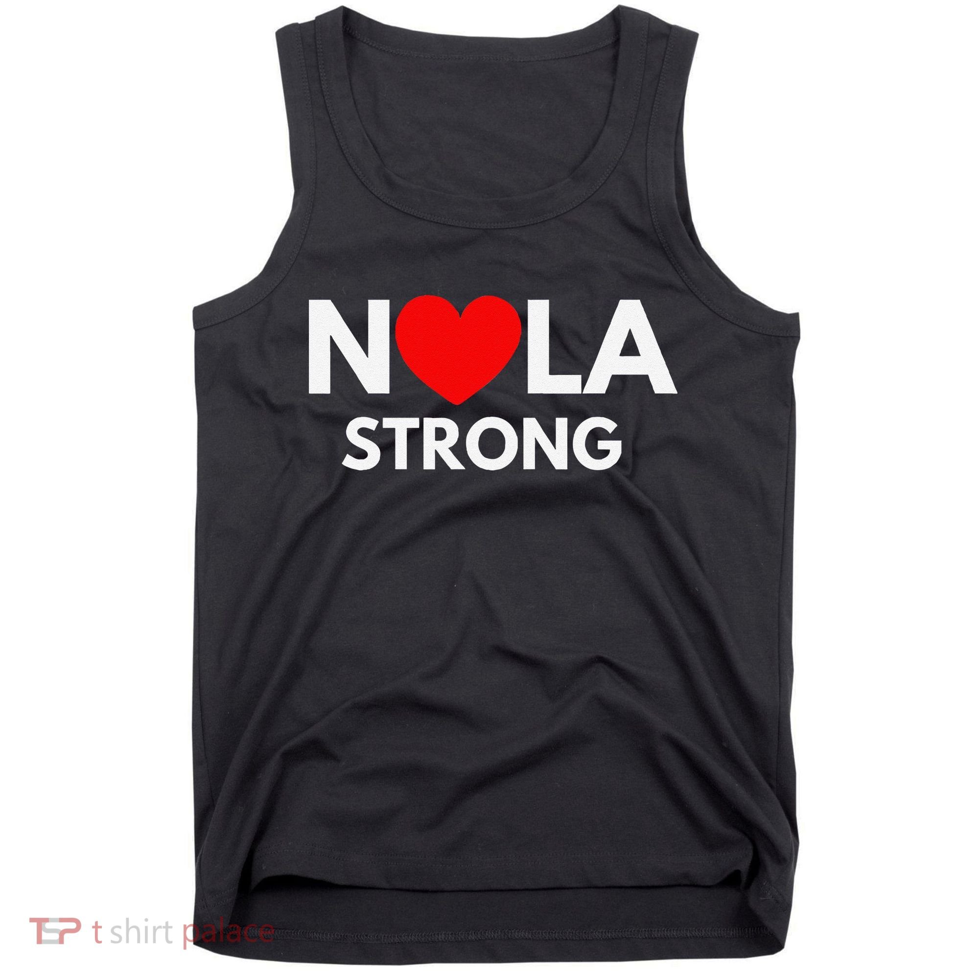 Nola Strong New Orleanssupport Never Forget Nola Strong Tank Top