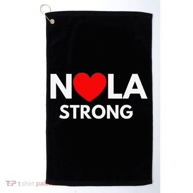 Nola Strong New Orleanssupport Never Forget Nola Strong Golf Towel