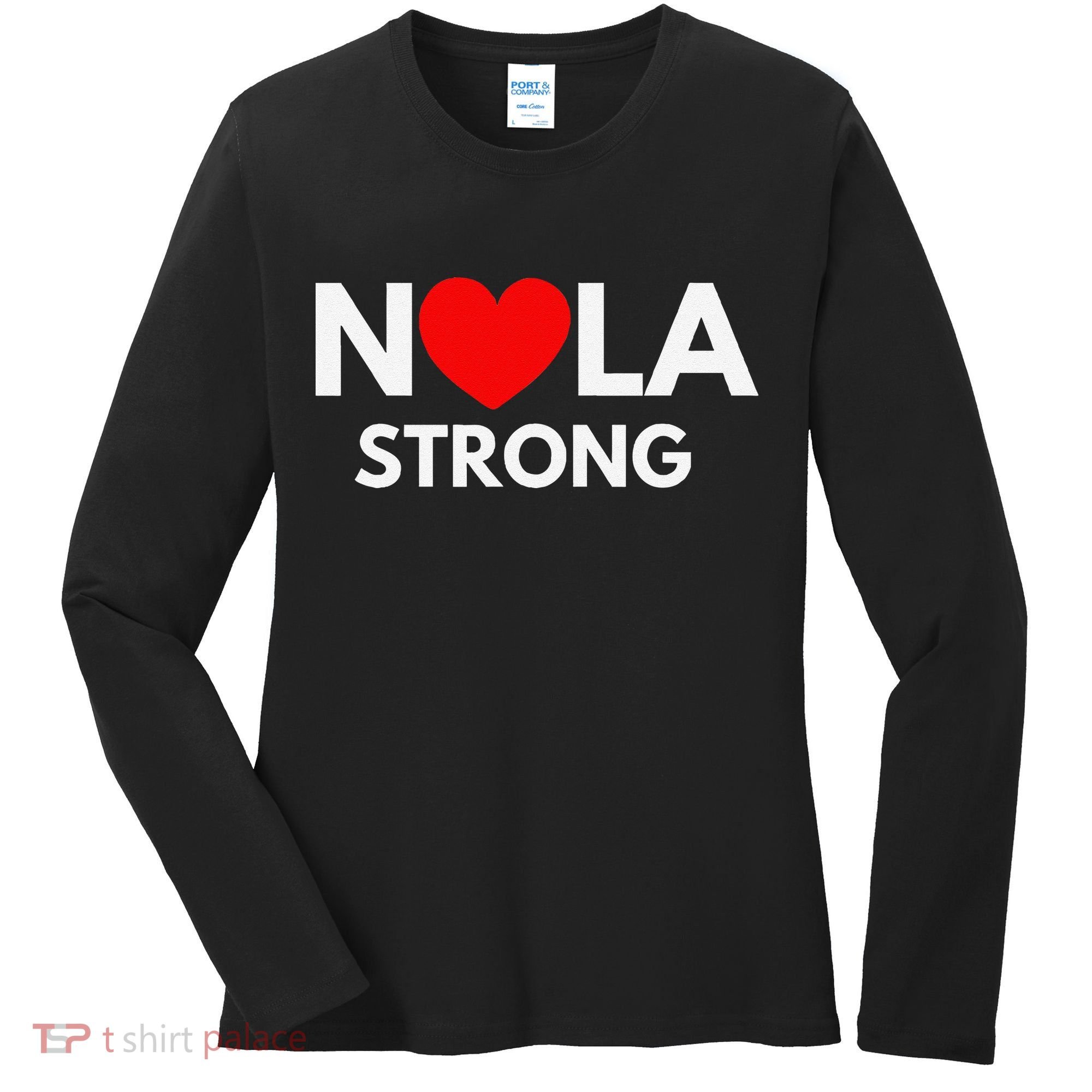 Nola Strong New Orleanssupport Never Forget Nola Strong Women's Long Sleeve Shirt