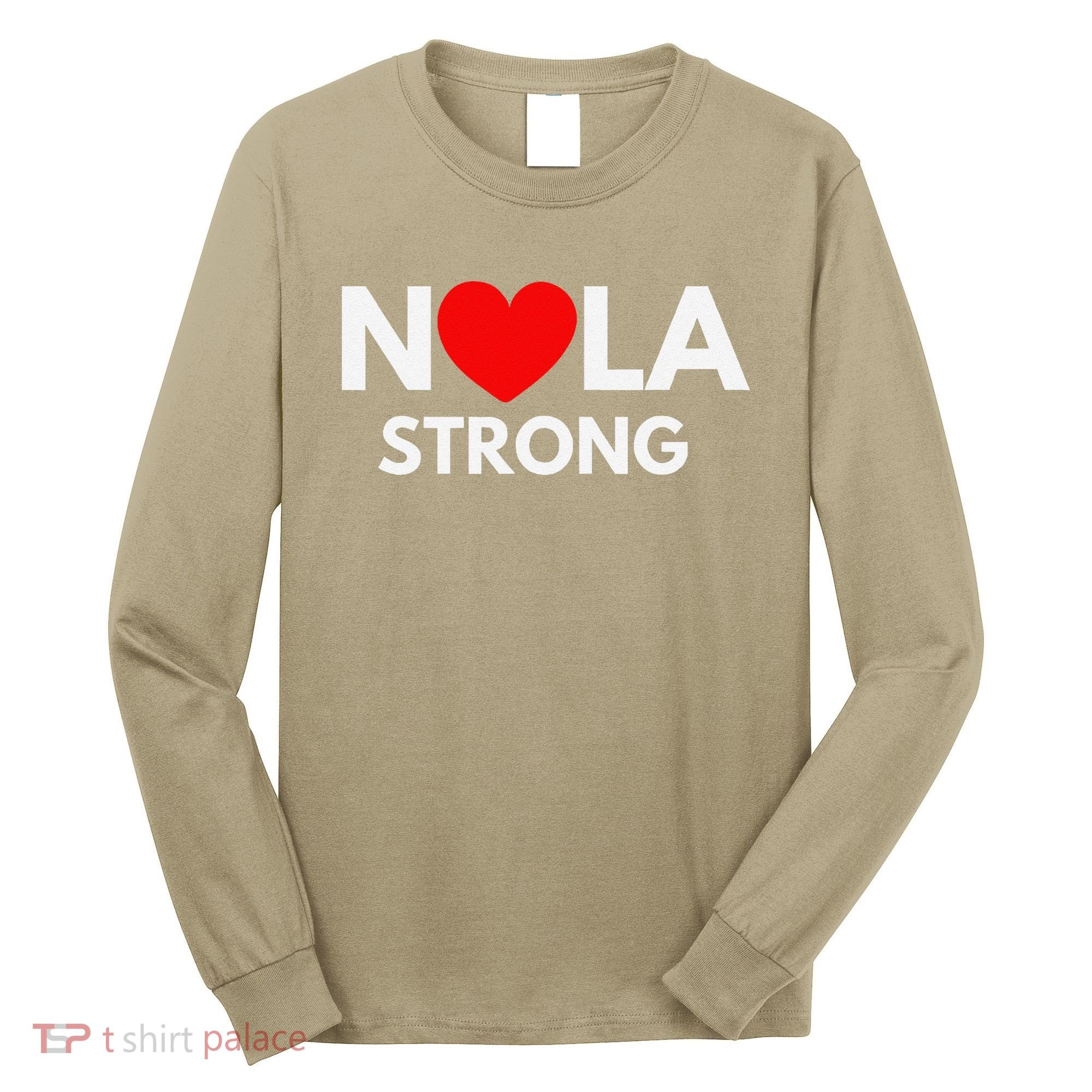 Nola Strong New Orleanssupport Never Forget Nola Strong Long Sleeve Shirt