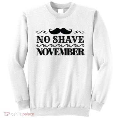 No Shave November Mustache Funny Sweatshirt