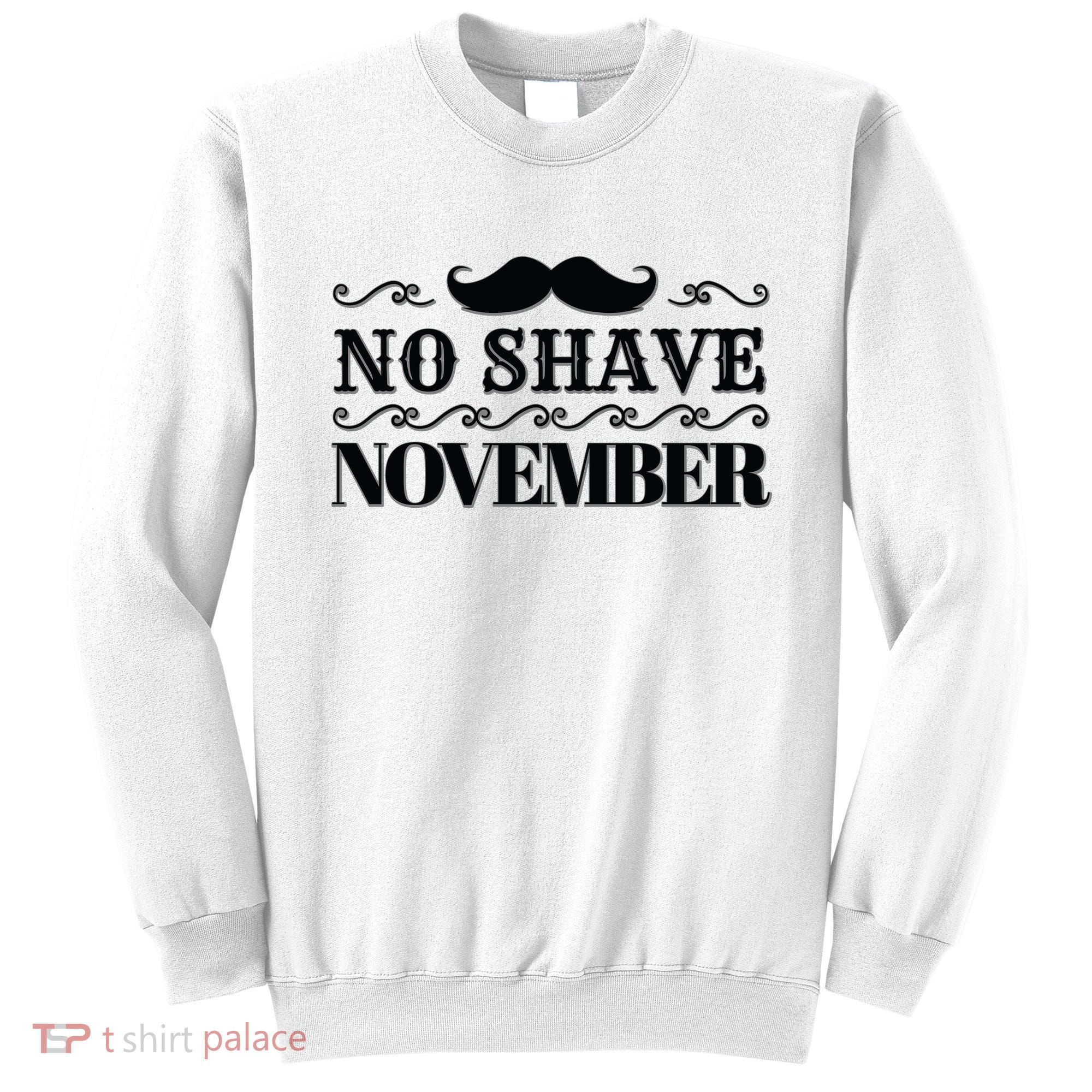 No Shave November Mustache Funny Sweatshirt