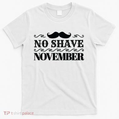 No Shave November Mustache Funny T-Shirt