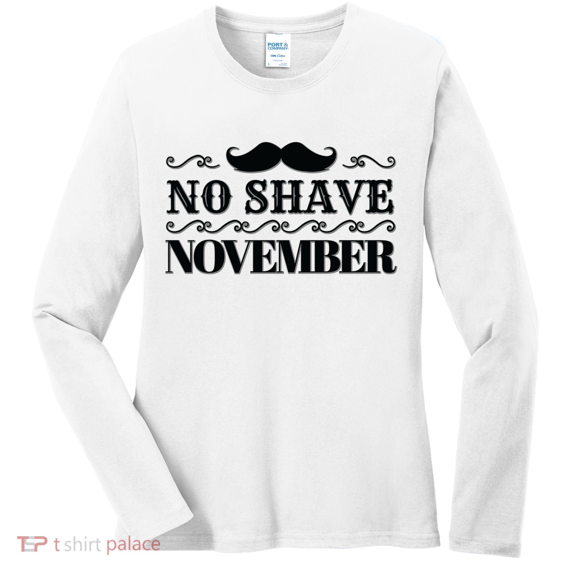 No Shave November Mustache Funny Women's Long Sleeve Shirt