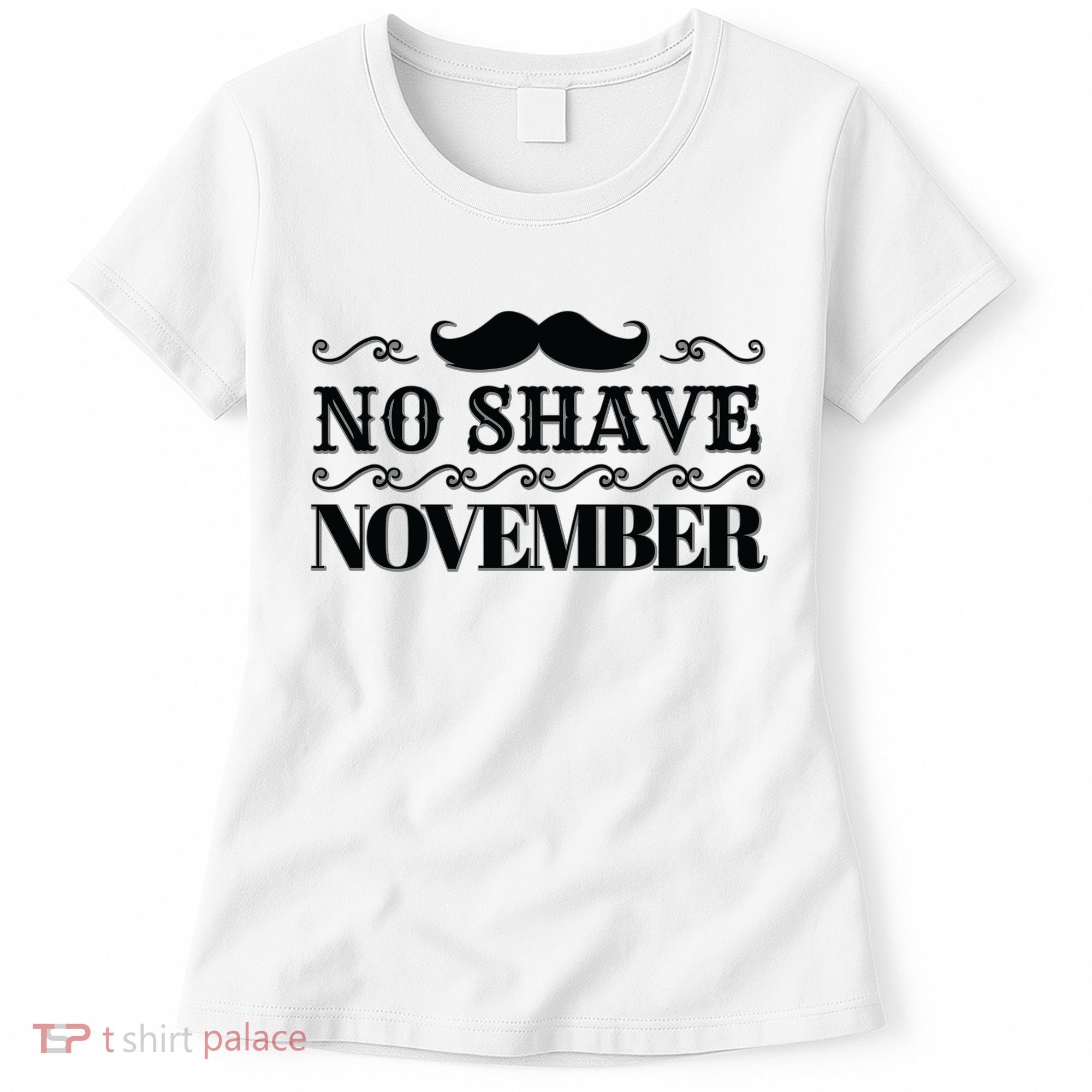 No Shave November Mustache Funny Women's T-Shirt