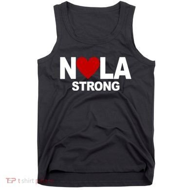 Nola Strong New Orleans Support Never Forget Tank Top