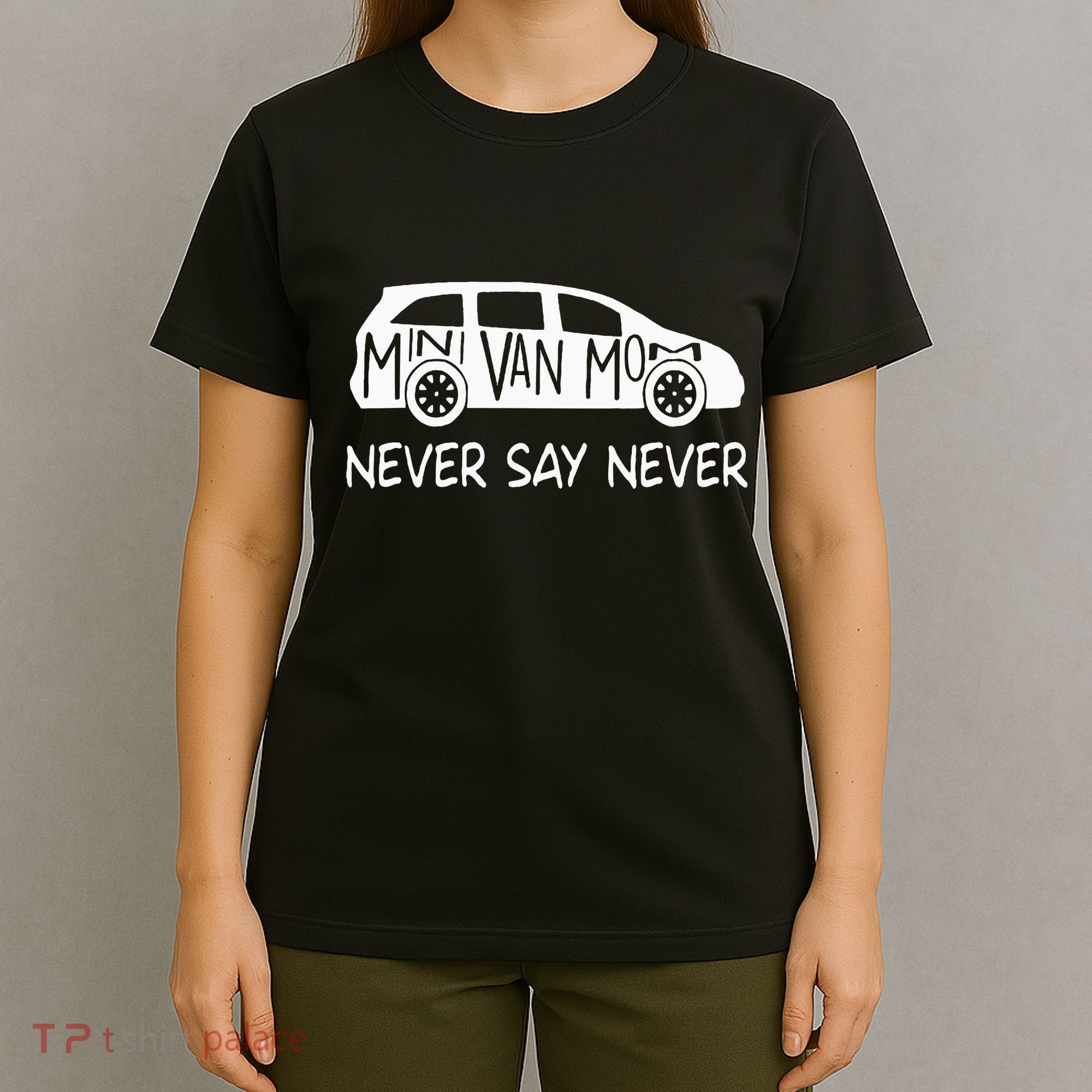 Never Say Never Sayings Minivan Cute Soccer Mom Goalkeepers T-Shirt