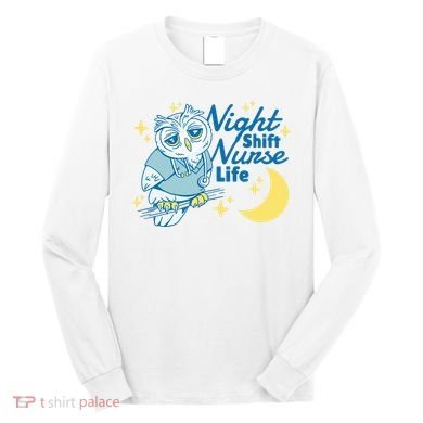 Night Shift Nurse Life Owl Long Sleeve Shirt