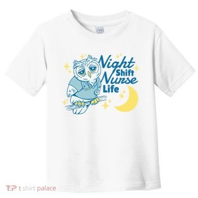Night Shift Nurse Life Owl Toddler T-Shirt
