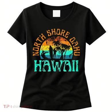 North Shore Oahu Hawaii Surf Beach Surfer Waves Women's T-Shirt
