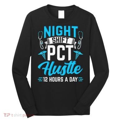 Night Shift PCT Patient Care Technician Long Sleeve Shirt