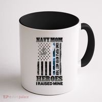 NavyMom Some People Never Meet Their Heroes I Raised Mine Coffee Mug thumb 1