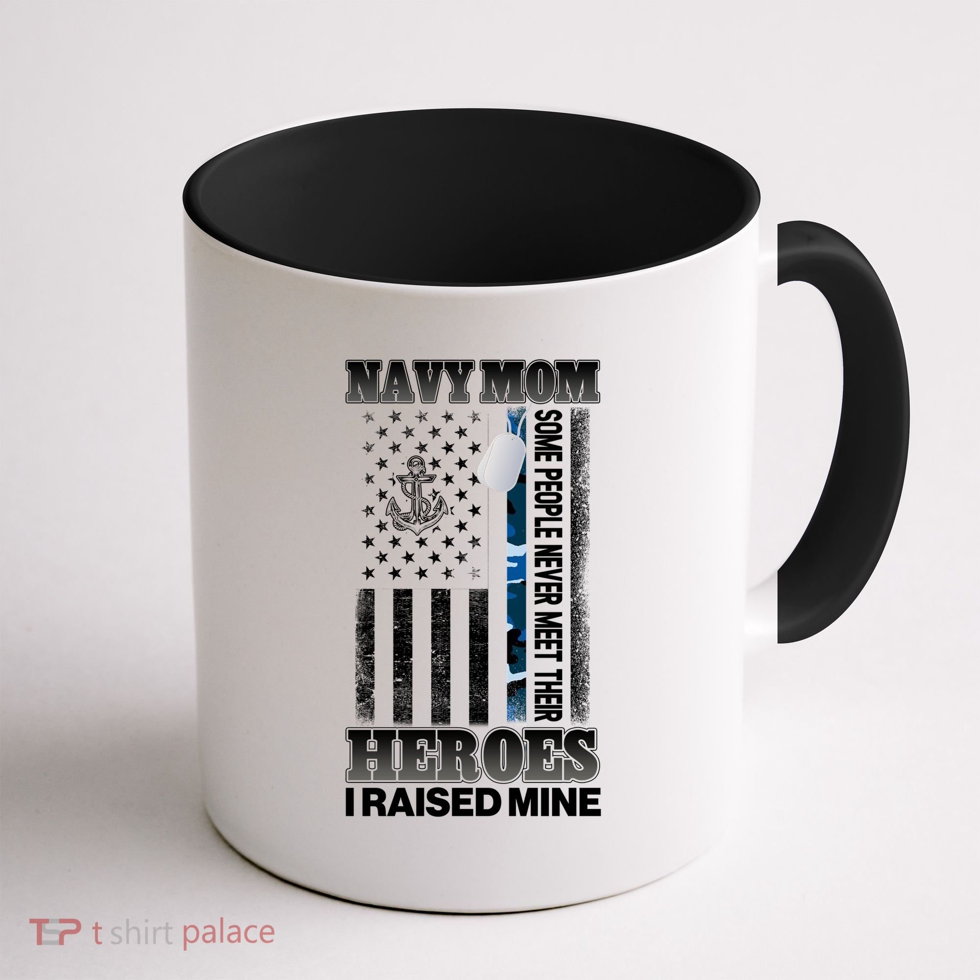 NavyMom Some People Never Meet Their Heroes I Raised Mine Coffee Mug