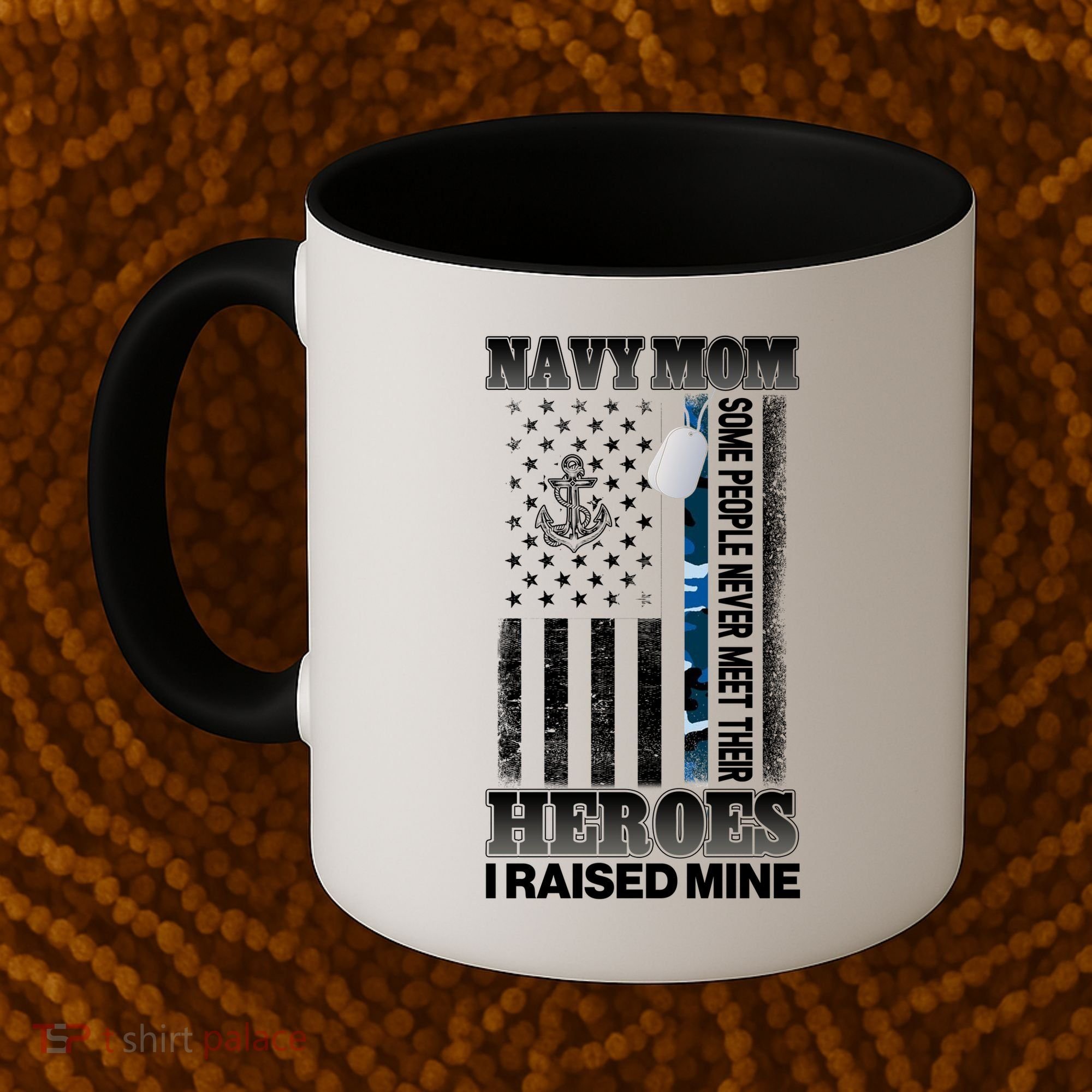NavyMom Some People Never Meet Their Heroes I Raised Mine Coffee Mug