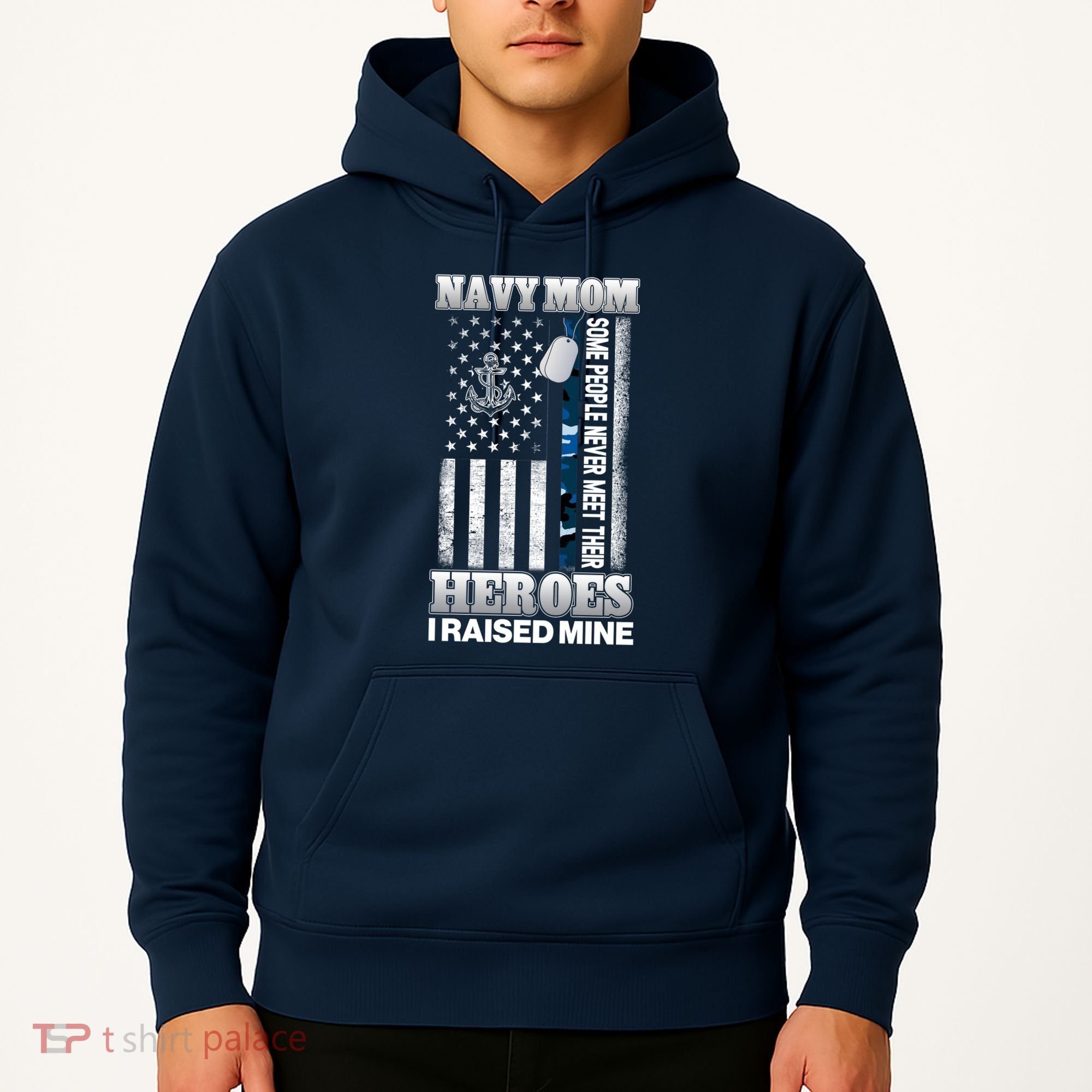 NavyMom Some People Never Meet Their Heroes I Raised Mine Hoodie