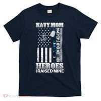 NavyMom Some People Never Meet Their Heroes I Raised Mine T-Shirt thumb 0