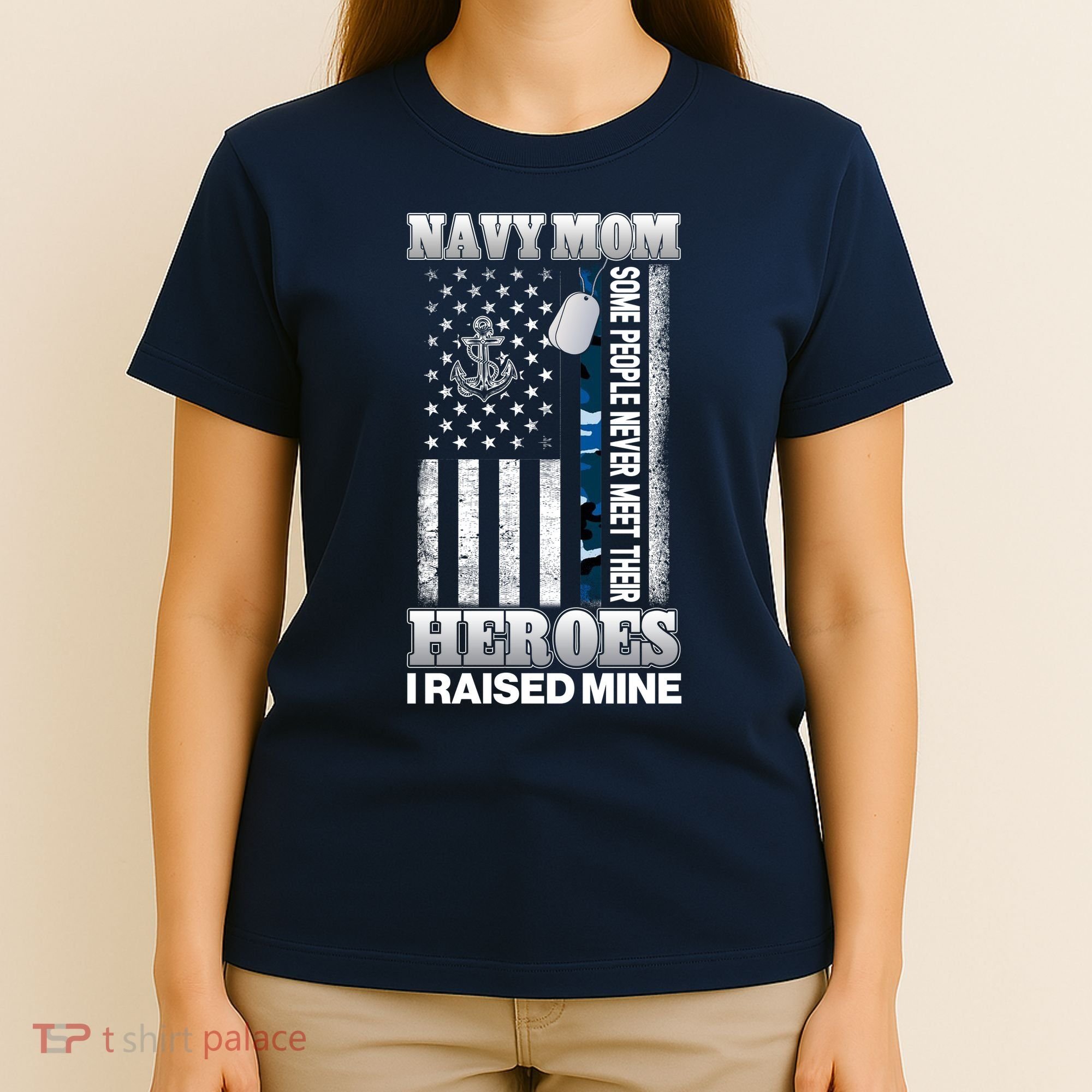 NavyMom Some People Never Meet Their Heroes I Raised Mine T-Shirt