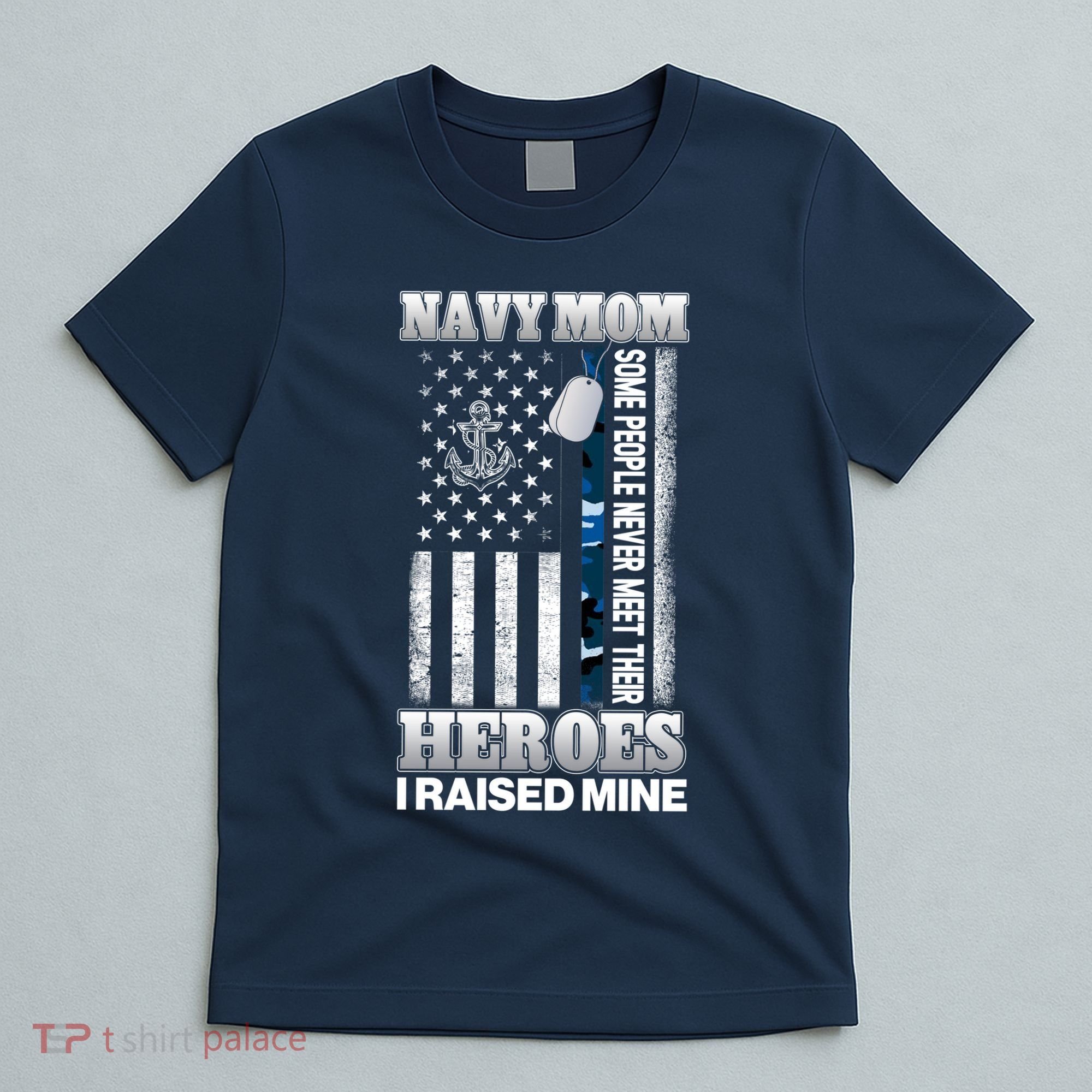 NavyMom Some People Never Meet Their Heroes I Raised Mine T-Shirt