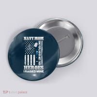 NavyMom Some People Never Meet Their Heroes I Raised Mine Button thumb 0