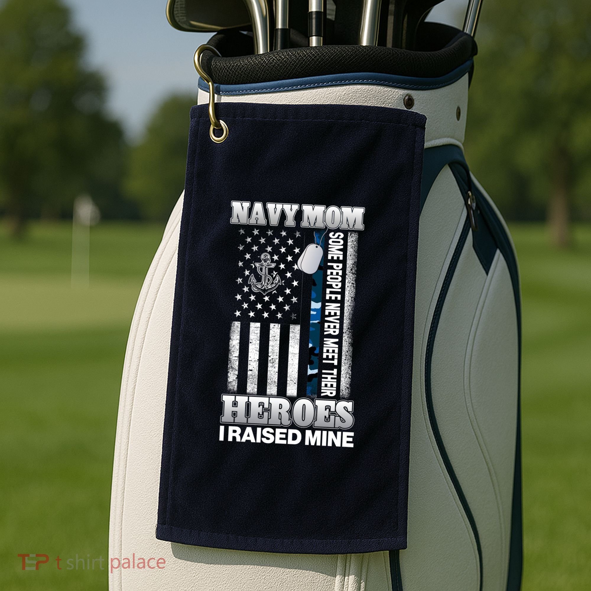 NavyMom Some People Never Meet Their Heroes I Raised Mine Golf Towel