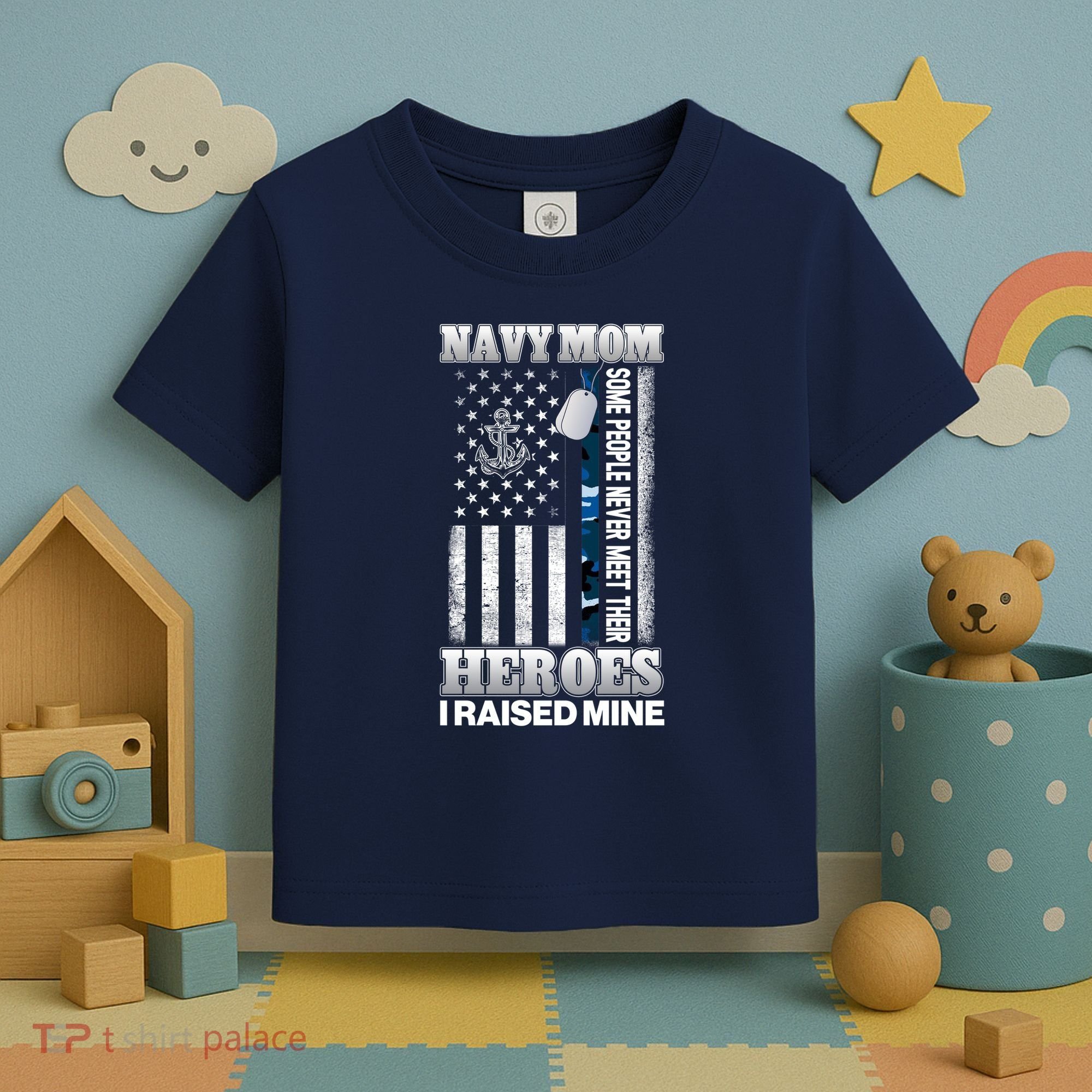 NavyMom Some People Never Meet Their Heroes I Raised Mine Toddler T-Shirt
