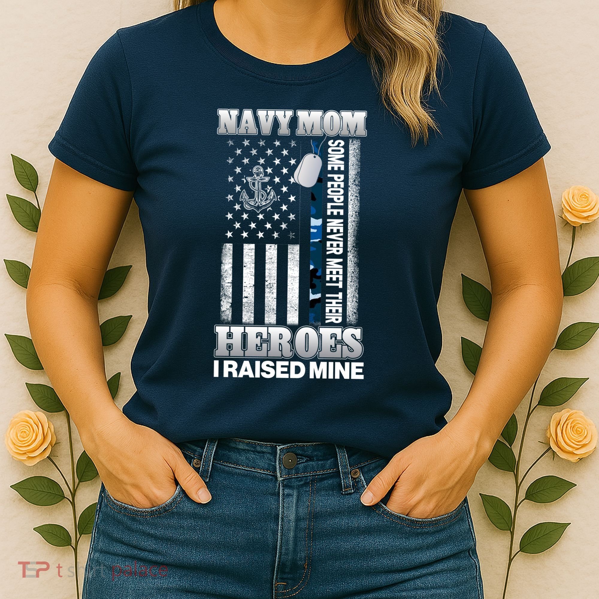 NavyMom Some People Never Meet Their Heroes I Raised Mine Women's T-Shirt