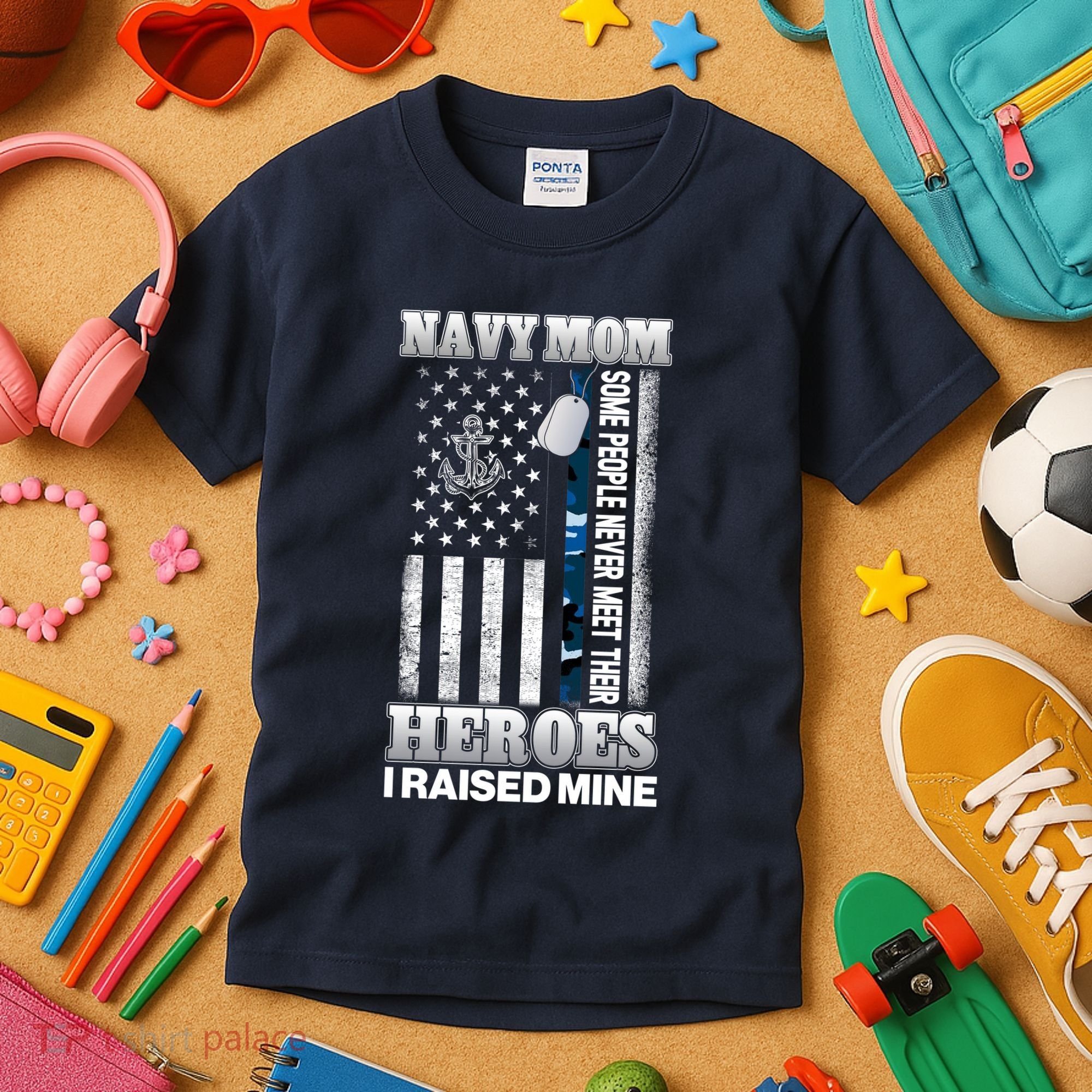 NavyMom Some People Never Meet Their Heroes I Raised Mine Kids T-Shirt