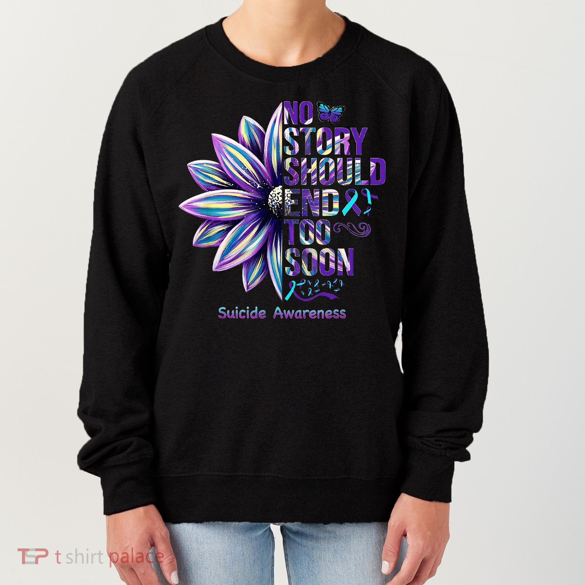 No Story Should End Too Soon Suicide Prevention Awareness Women's Sweatshirt