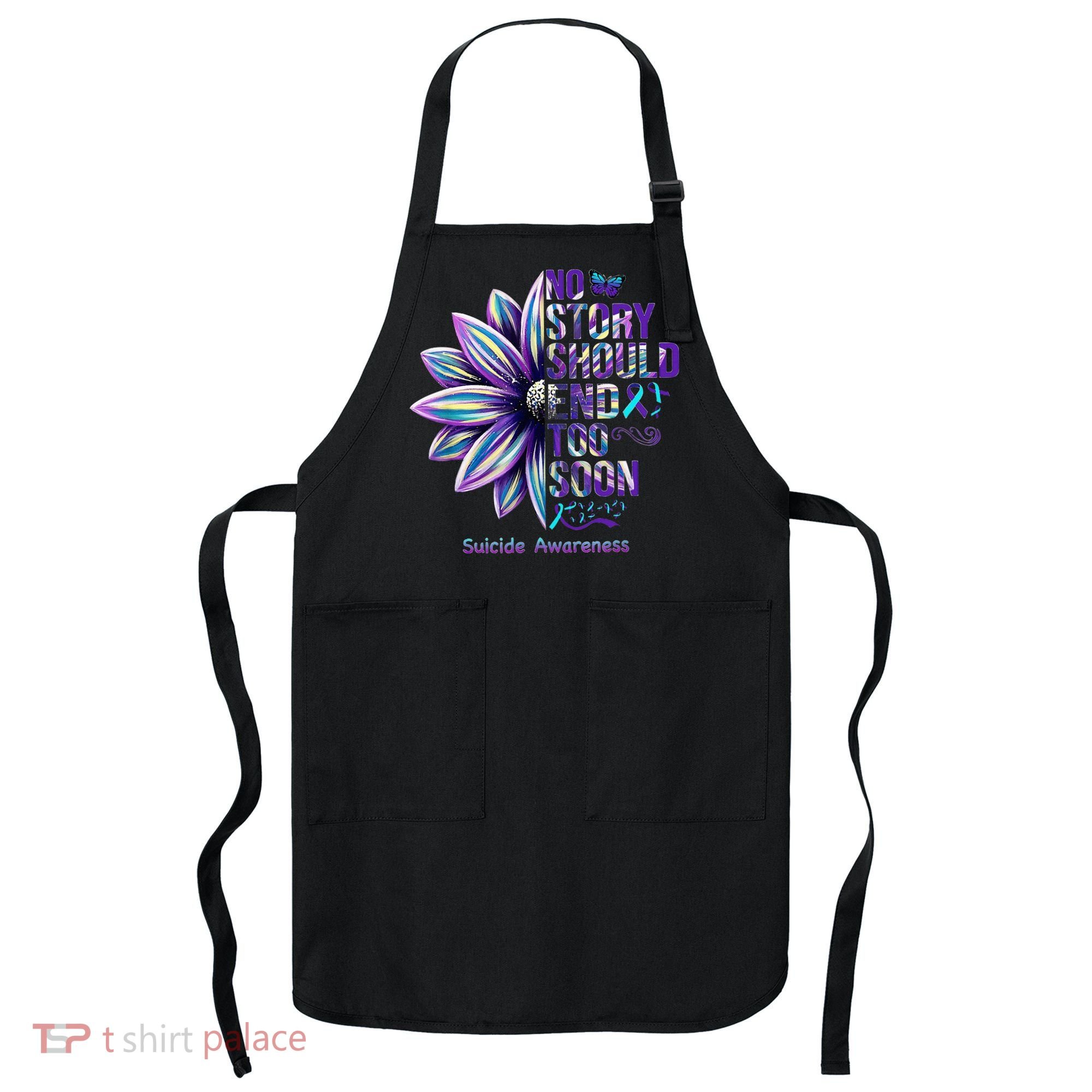No Story Should End Too Soon Suicide Prevention Awareness Apron