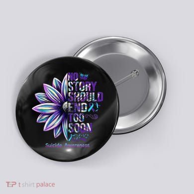 No Story Should End Too Soon Suicide Prevention Awareness Button