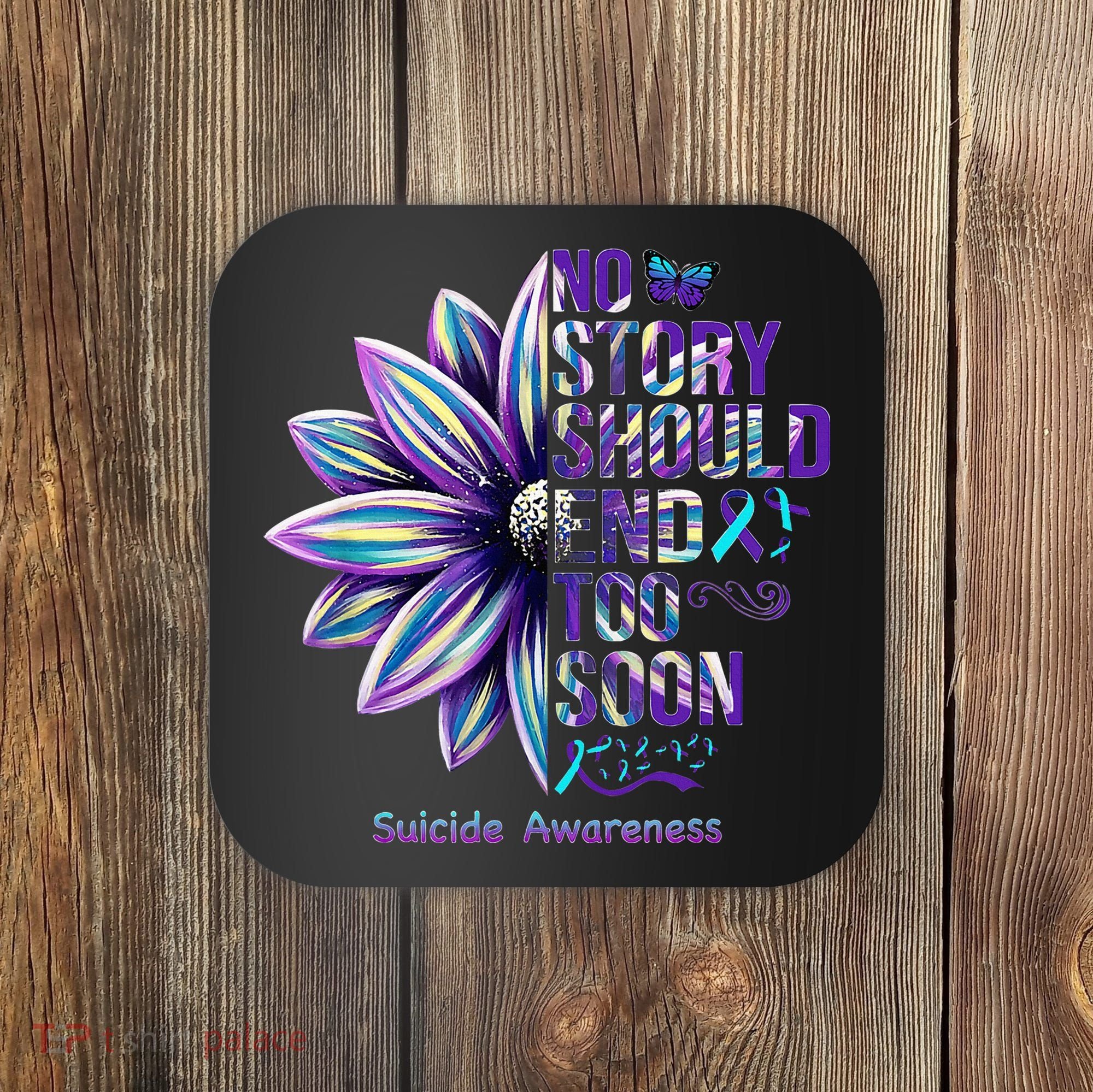 No Story Should End Too Soon Suicide Prevention Awareness Coaster