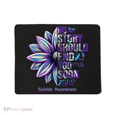 No Story Should End Too Soon Suicide Prevention Awareness Mousepad