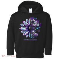 No Story Should End Too Soon Suicide Prevention Awareness Toddler Hoodie thumb 0