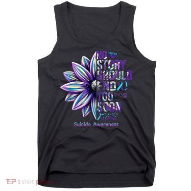 No Story Should End Too Soon Suicide Prevention Awareness Tank Top