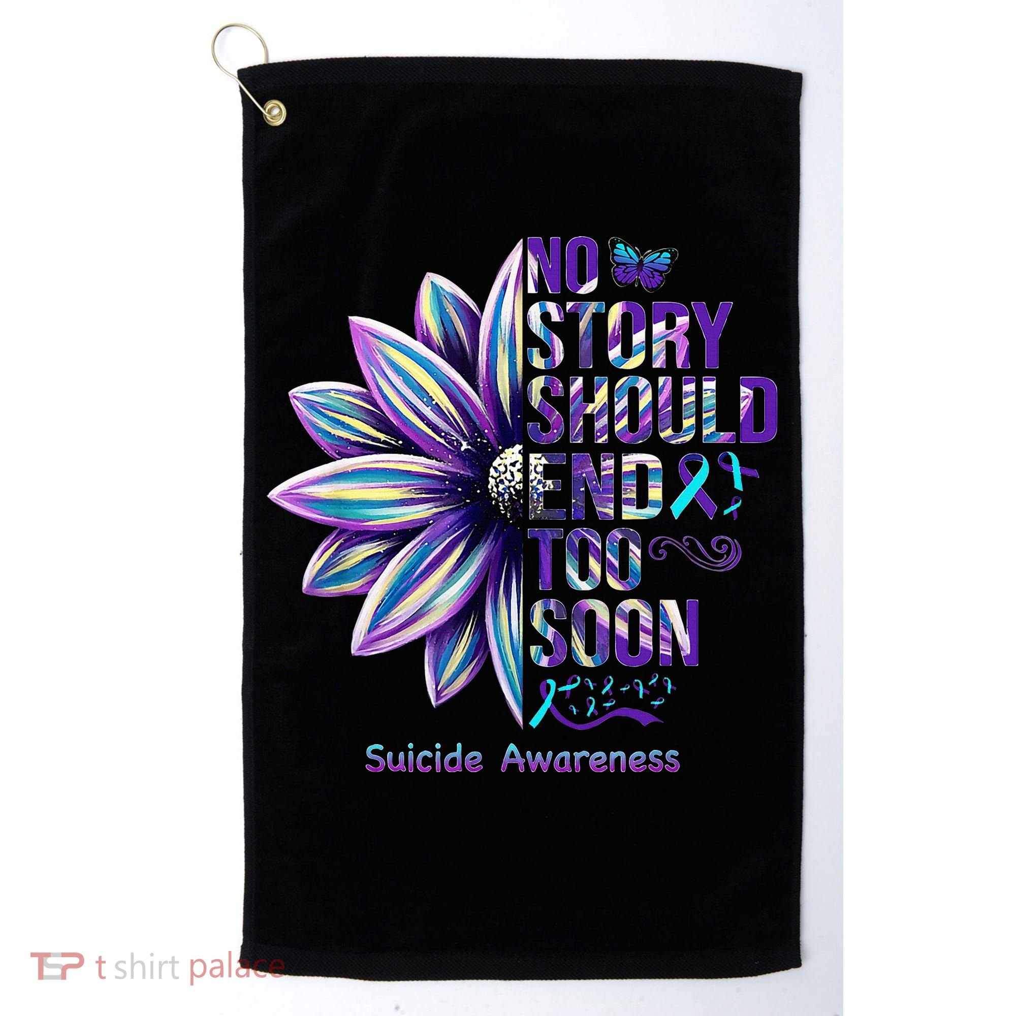 No Story Should End Too Soon Suicide Prevention Awareness Golf Towel