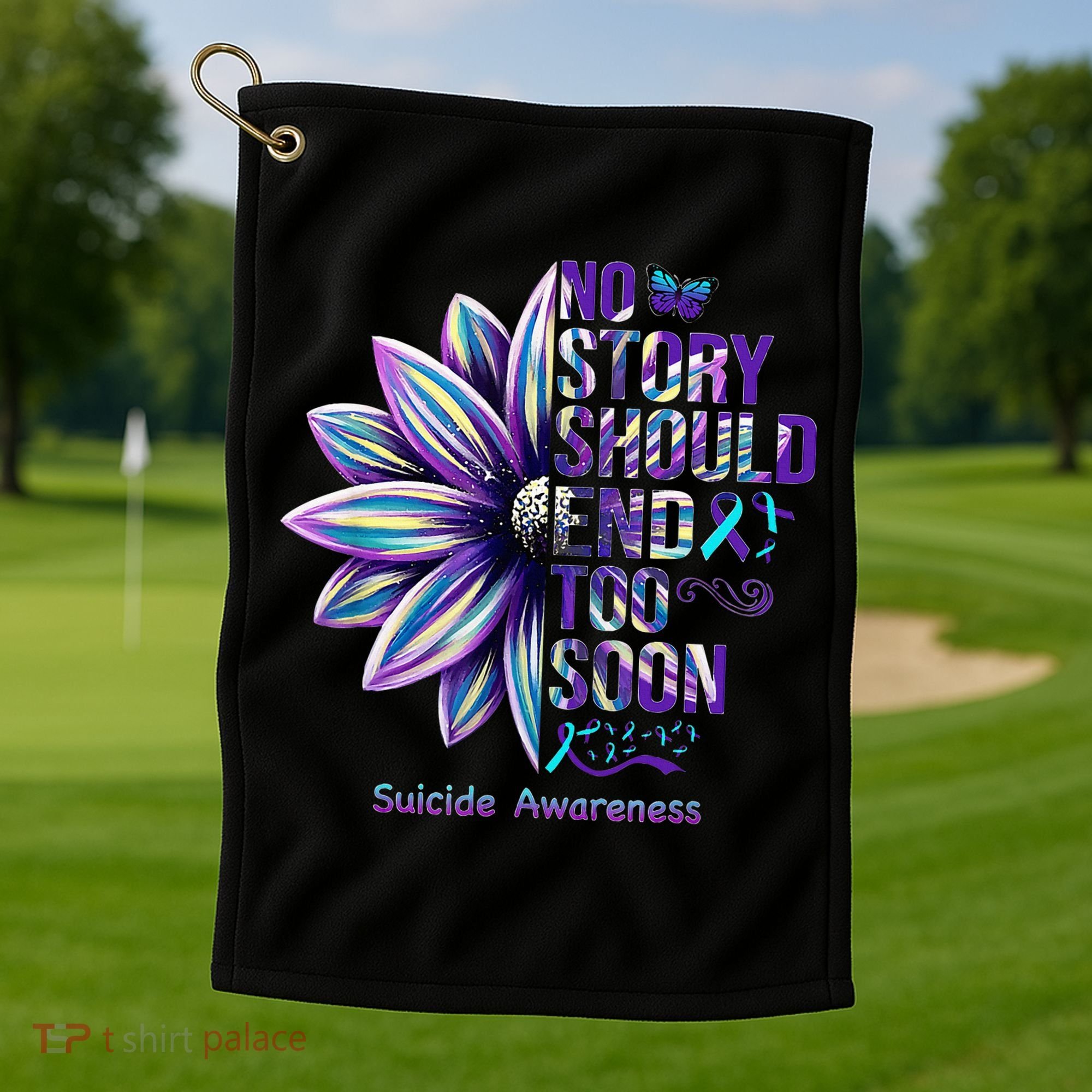 No Story Should End Too Soon Suicide Prevention Awareness Golf Towel