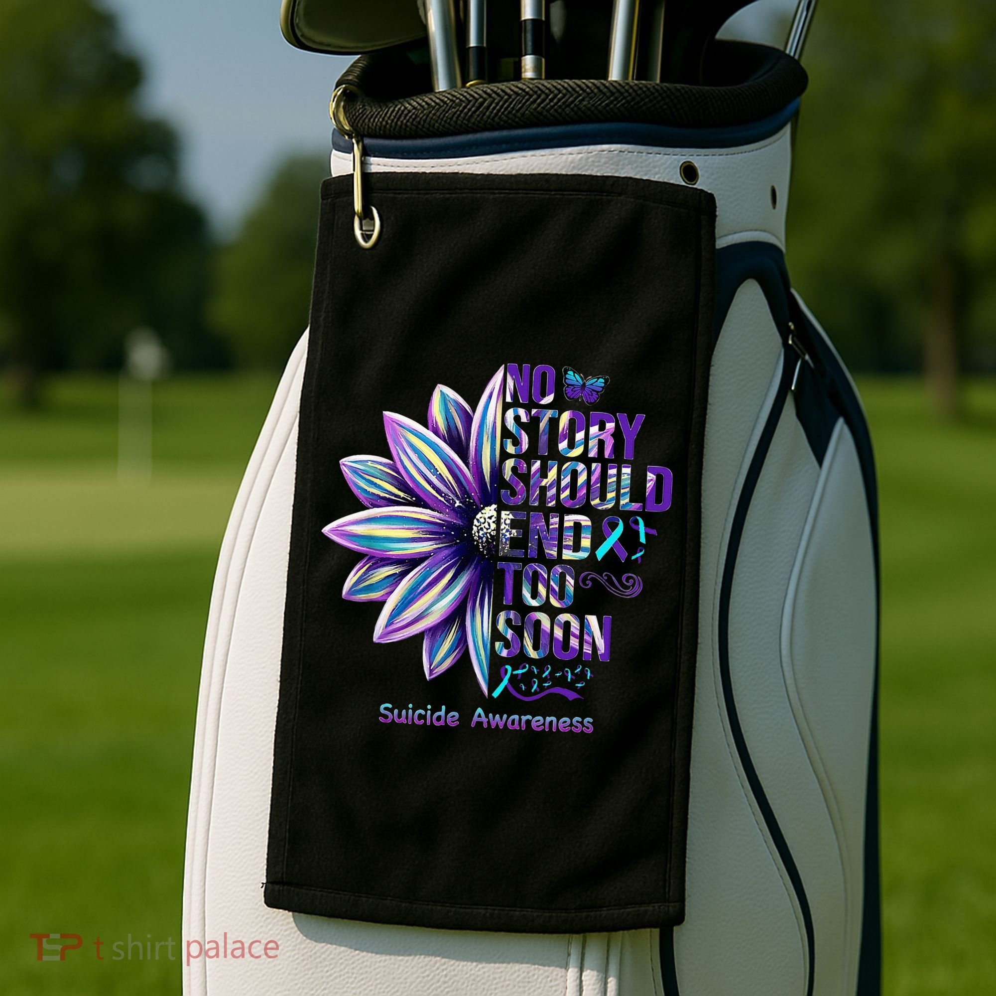 No Story Should End Too Soon Suicide Prevention Awareness Golf Towel