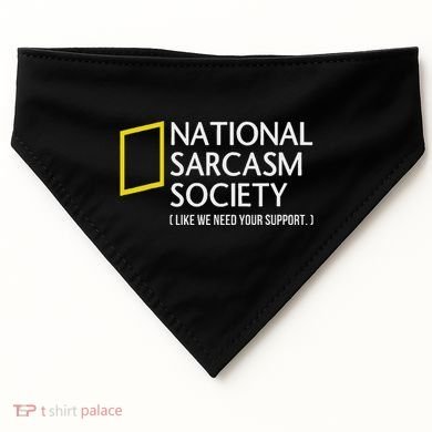 National Sarcasm Society Like We Need Your Support USA-Made Doggie Bandana