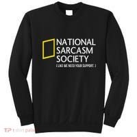 National Sarcasm Society Like We Need Your Support Sweatshirt thumb 0