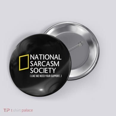 National Sarcasm Society Like We Need Your Support Button